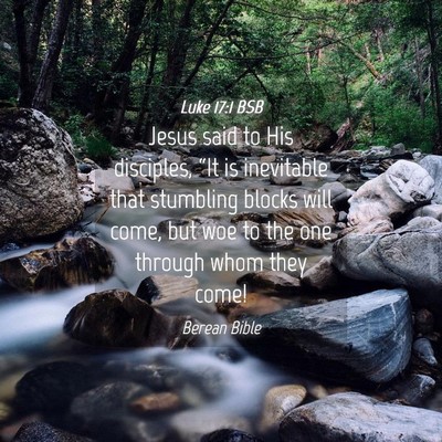 Picture 04 - Luke 17:1 BSB - Jesus said to His disciples, “It is inevitable - Bible Verse Picture
