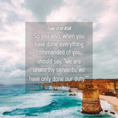 Picture 04 - Luke 17:10 BSB - So you also, when you have done everything - Bible Verse Picture