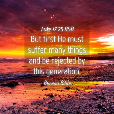 Picture 04 - Luke 17:25 BSB - But first He must suffer many things and be - Bible Verse Picture