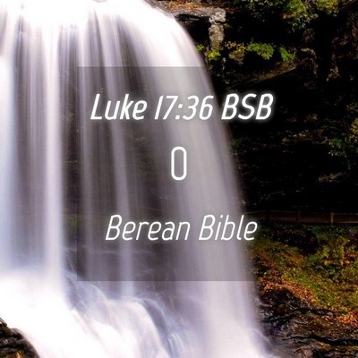 Picture 04 - Luke 17:36 BSB -  - Bible Verse Picture