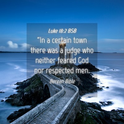 Picture 04 - Luke 18:2 BSB - “In a certain town there was a judge who - Bible Verse Picture