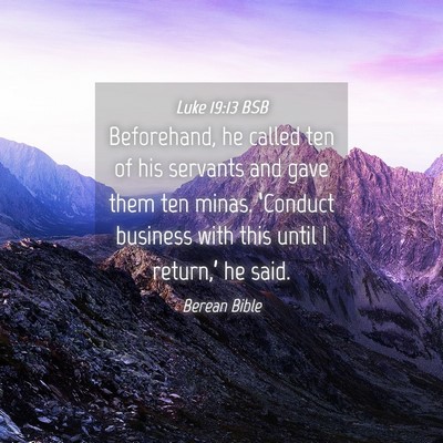 Picture 04 - Luke 19:13 BSB - Beforehand, he called ten of his servants and - Bible Verse Picture
