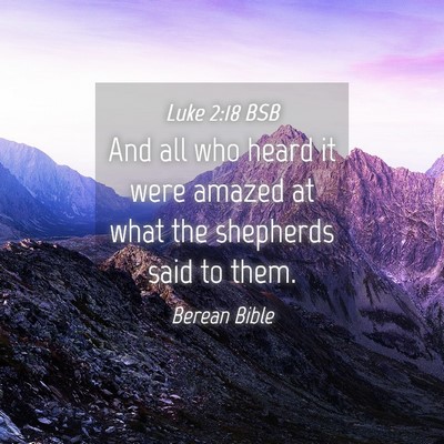 Picture 04 - Luke 2:18 BSB - And all who heard it were amazed at what the - Bible Verse Picture