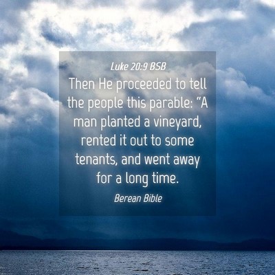Picture 04 - Luke 20:9 BSB - Then He proceeded to tell the people this - Bible Verse Picture