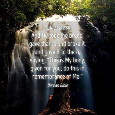 Picture 04 - Luke 22:19 BSB - And He took the bread, gave thanks and broke it, - Bible Verse Picture