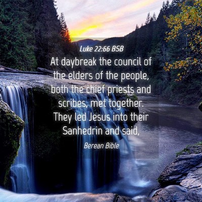 Picture 04 - Luke 22:66 BSB - At daybreak the council of the elders of the - Bible Verse Picture