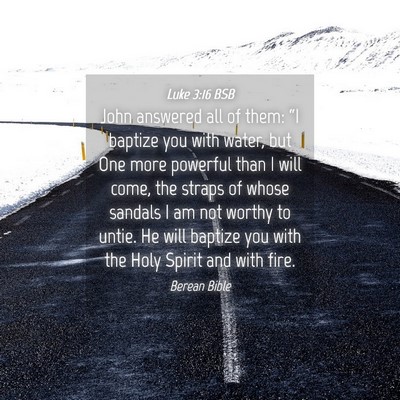 Picture 04 - Luke 3:16 BSB - John answered all of them: “I baptize you with - Bible Verse Picture