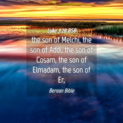 Picture 04 - Luke 3:28 BSB - the son of Melchi, the son of Addi, the son of - Bible Verse Picture