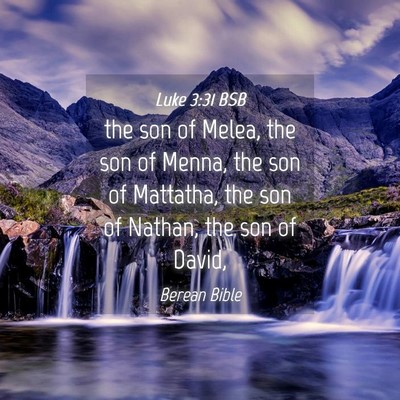 Picture 04 - Luke 3:31 BSB - the son of Melea, the son of Menna, the son of - Bible Verse Picture