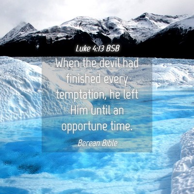 Picture 04 - Luke 4:13 BSB - When the devil had finished every temptation, he - Bible Verse Picture