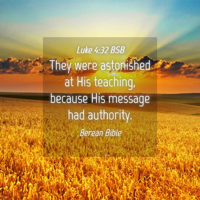Picture 04 - Luke 4:32 BSB - They were astonished at His teaching, because His - Bible Verse Picture