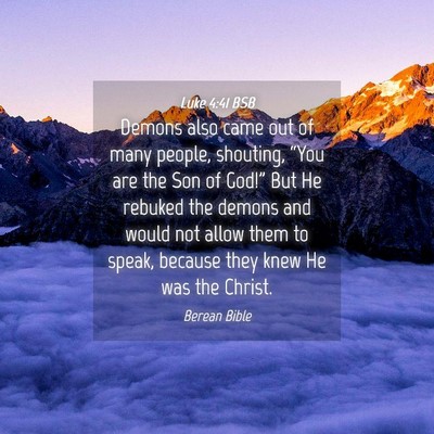 Picture 04 - Luke 4:41 BSB - Demons also came out of many people, shouting, - Bible Verse Picture
