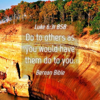Picture 04 - Luke 6:31 BSB - Do to others as you would have them do to - Bible Verse Picture