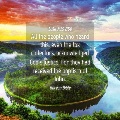 Picture 04 - Luke 7:29 BSB - All the people who heard this, even the tax - Bible Verse Picture