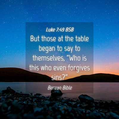 Picture 04 - Luke 7:49 BSB - But those at the table began to say to - Bible Verse Picture
