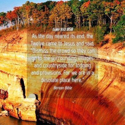 Picture 04 - Luke 9:12 BSB - As the day neared its end, the Twelve came to - Bible Verse Picture