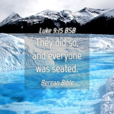 Picture 04 - Luke 9:15 BSB - They did so, and everyone was - Bible Verse Picture