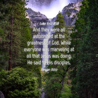 Picture 04 - Luke 9:43 BSB - And they were all astonished at the greatness of - Bible Verse Picture