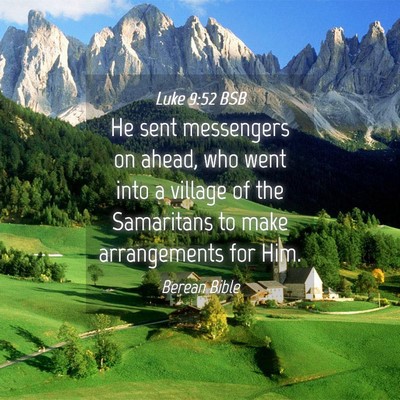 Picture 04 - Luke 9:52 BSB - He sent messengers on ahead, who went into a - Bible Verse Picture