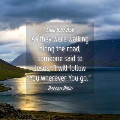 Picture 04 - Luke 9:57 BSB - As they were walking along the road, someone said - Bible Verse Picture