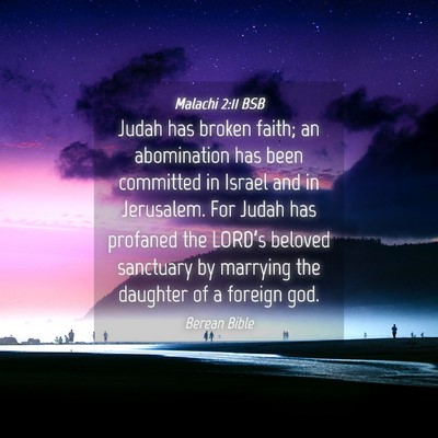 Picture 04 - Malachi 2:11 BSB - Judah has broken faith; an abomination has been - Bible Verse Picture