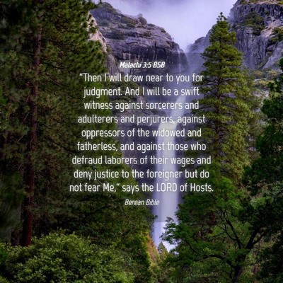 Picture 04 - Malachi 3:5 BSB - “Then I will draw near to you for judgment. And - Bible Verse Picture