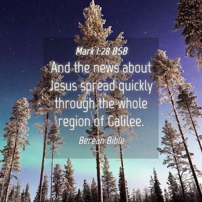 Picture 04 - Mark 1:28 BSB - And the news about Jesus spread quickly through - Bible Verse Picture