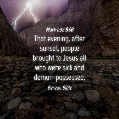 Picture 04 - Mark 1:32 BSB - That evening, after sunset, people brought to - Bible Verse Picture