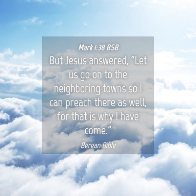 Picture 04 - Mark 1:38 BSB - But Jesus answered, “Let us go on to the - Bible Verse Picture