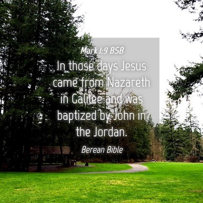 Picture 04 - Mark 1:9 BSB - In those days Jesus came from Nazareth in Galilee - Bible Verse Picture