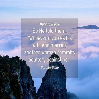 Picture 04 - Mark 10:11 BSB - So He told them, “Whoever divorces his wife and - Bible Verse Picture