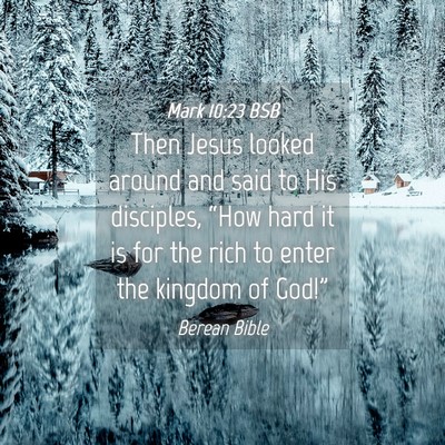 Picture 04 - Mark 10:23 BSB - Then Jesus looked around and said to His - Bible Verse Picture