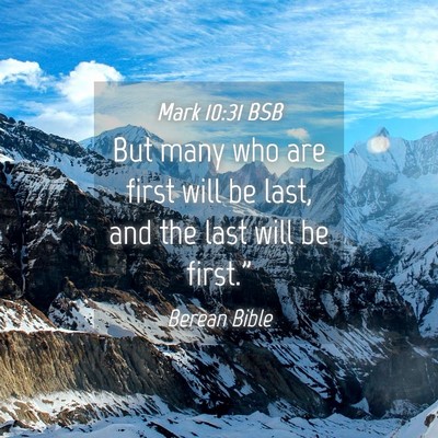 Picture 04 - Mark 10:31 BSB - But many who are first will be last, and the last - Bible Verse Picture