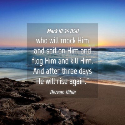 Picture 04 - Mark 10:34 BSB - who will mock Him and spit on Him and flog Him - Bible Verse Picture