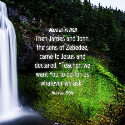 Picture 04 - Mark 10:35 BSB - Then James and John, the sons of Zebedee, came to - Bible Verse Picture
