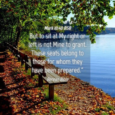 Picture 04 - Mark 10:40 BSB - But to sit at My right or left is not Mine to - Bible Verse Picture