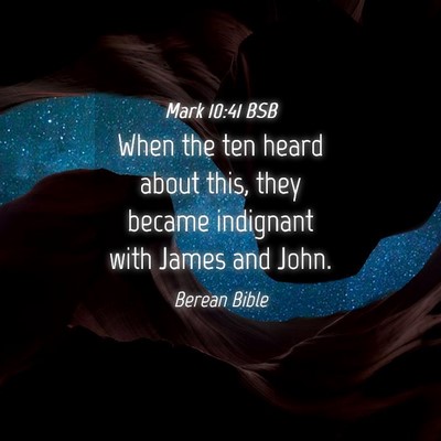 Picture 04 - Mark 10:41 BSB - When the ten heard about this, they became - Bible Verse Picture