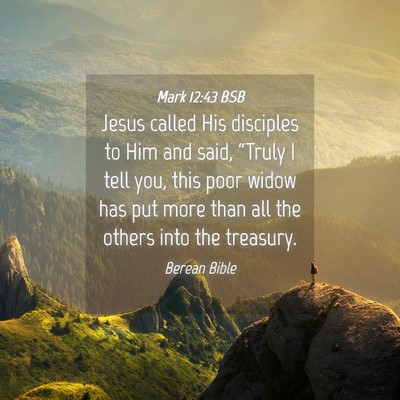 Picture 04 - Mark 12:43 BSB - Jesus called His disciples to Him and said, - Bible Verse Picture