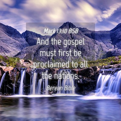 Picture 04 - Mark 13:10 BSB - And the gospel must first be proclaimed to all - Bible Verse Picture
