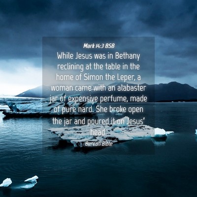Picture 04 - Mark 14:3 BSB - While Jesus was in Bethany reclining at the table - Bible Verse Picture