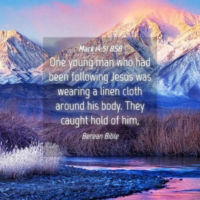 Picture 04 - Mark 14:51 BSB - One young man who had been following Jesus was - Bible Verse Picture