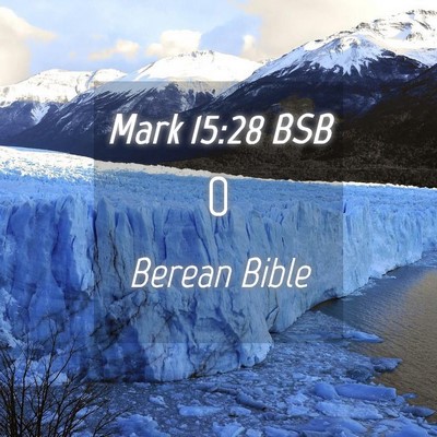 Picture 04 - Mark 15:28 BSB -  - Bible Verse Picture