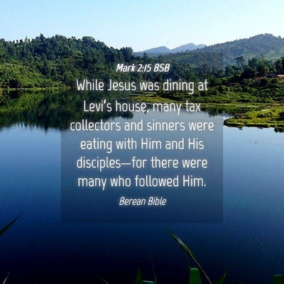 Picture 04 - Mark 2:15 BSB - While Jesus was dining at Levi’s house, many - Bible Verse Picture
