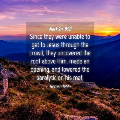 Picture 04 - Mark 2:4 BSB - Since they were unable to get to Jesus through - Bible Verse Picture