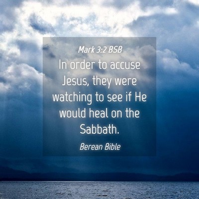 Picture 04 - Mark 3:2 BSB - In order to accuse Jesus, they were watching to - Bible Verse Picture