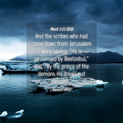 Picture 04 - Mark 3:22 BSB - And the scribes who had come down from Jerusalem - Bible Verse Picture