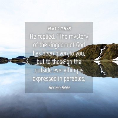 Picture 04 - Mark 4:11 BSB - He replied, “The mystery of the kingdom of God - Bible Verse Picture