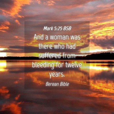 Picture 04 - Mark 5:25 BSB - And a woman was there who had suffered from - Bible Verse Picture