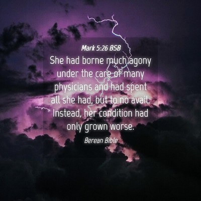 Picture 04 - Mark 5:26 BSB - She had borne much agony under the care of many - Bible Verse Picture