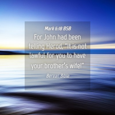 Picture 04 - Mark 6:18 BSB - For John had been telling Herod, “It is not - Bible Verse Picture